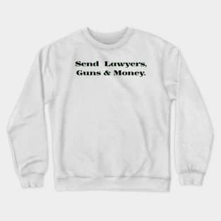 Lawyers Guns and Money! Crewneck Sweatshirt